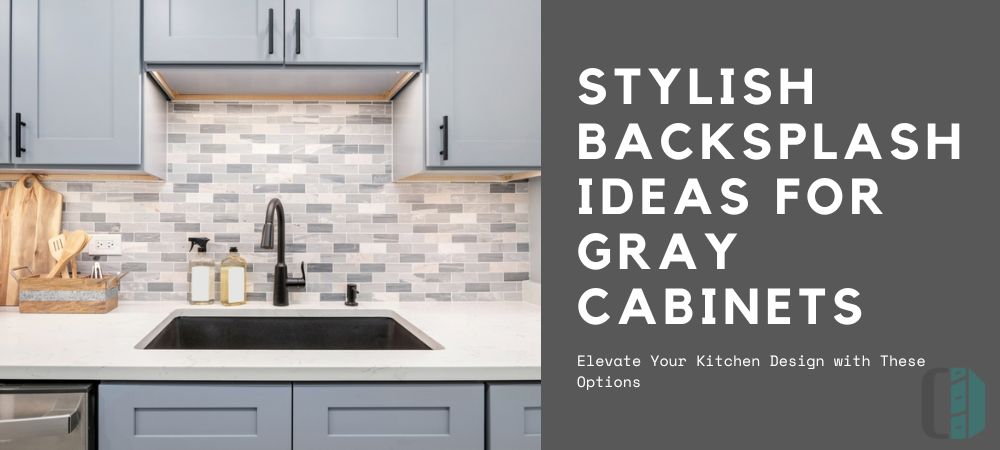 Backsplash Ideas to Complement Gray Kitchen Cabinets